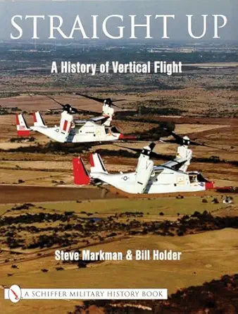 straight up a history of vertical flight 1st edition steve markman 0764312049, 978-0764312045
