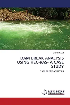 dam break analysis using hec ras a case study dam break analysis 1st edition dilip kumar 3844386483,
