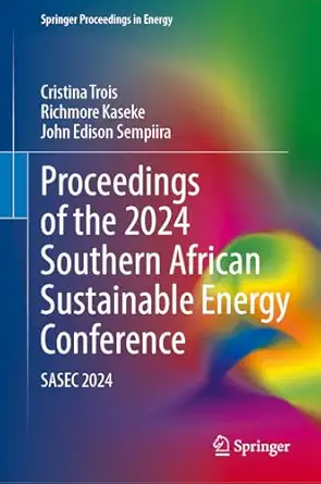 proceedings of the 2024 southern african sustainable energy conference sasec 2024 1st edition cristina trois