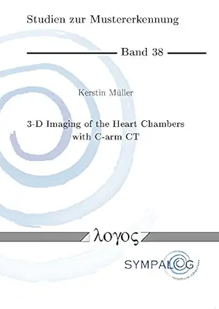 3 d imaging of the heart chambers with c arm ct 3d bildgebung der herzkammern mit c bogen ct 1st edition