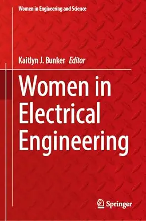 women in electrical engineering 1st edition kaitlyn j bunker 3032001323, 978-3032001320