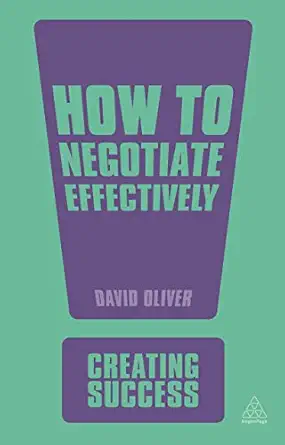 how to negotiate effectively 1st edition david oliver 0749461349, 978-0749461348