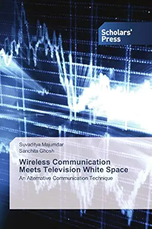 wireless communication meets television white space an alternative communication technique 1st edition
