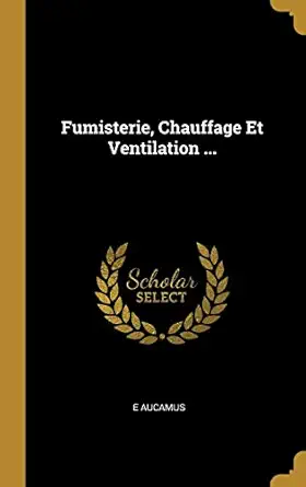 fumisterie chauffage et ventilation 1st edition e aucamus 027033968x, 978-0270339680