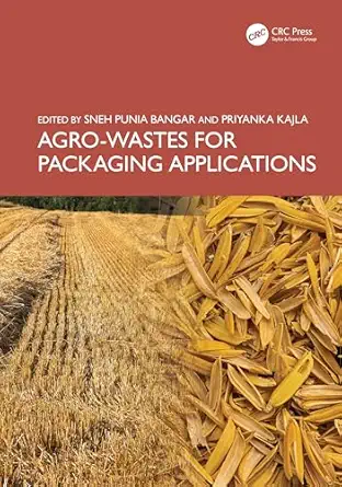 agro wastes for packaging applications 1st edition sneh punia bangar ,priyanka kajla 1032583126,