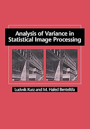 analysis of variance in statistical image processing 1st edition ludwik kurz ,m hafed benteftifa 0521031966,