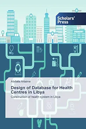 design of database for health centres in libya construction of health system in libya 1st edition abdalla
