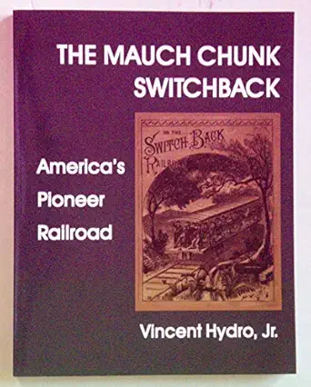 mauch chunk switchback americas pioneer railroad 1st edition vince hydro 0930973275, 978-0930973278
