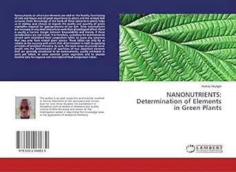 nanonutrients determination of elements in green plants 1st edition aubrey heyliger 6202060638, 978-6202060639