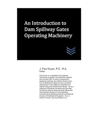 an introduction to dam spillway gates operating machinery 1st edition j paul guyer 1729160832, 978-1729160831