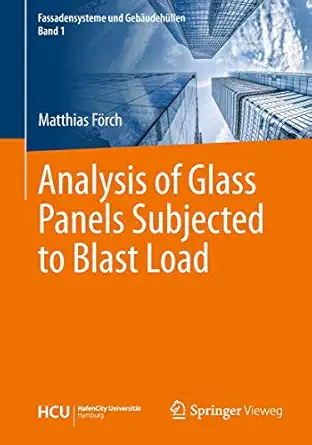 analysis of glass panels subjected to blast load 1st edition matthias fa rch 3662590867, 978-3662590867