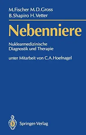 nebenniere a nuklearmedizinische diagnostik und therapie 1st edition manfred fischer ,milton d grossbrahm