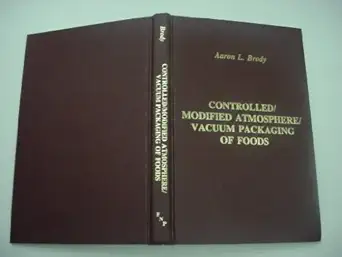 controlled/modified atmosphere/vacuum packaging of foods 1st edition aaron l brody 0917678249, 978-0917678240