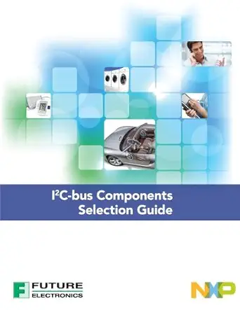 nxp i2c bus components selection guide 1st edition nxp semiconductors 1492942863, 978-1492942863
