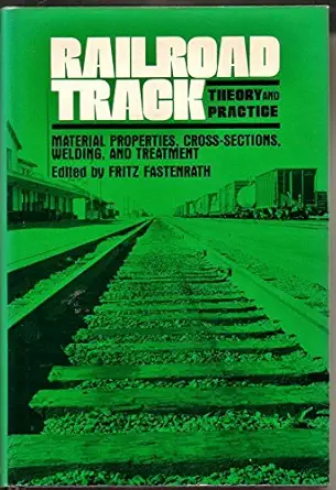 railroad track theory and practice material properties cross sections welding and treatment 1st edition fritz