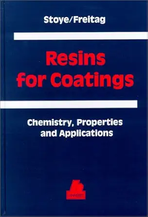 resins for coatings chemistry properties and applications 1st edition dieter stoye ,werner freitag ,gunter