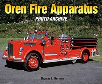 oren fire apparatus photo archive 1st edition thomas herman 1583882553, 978-1583882559