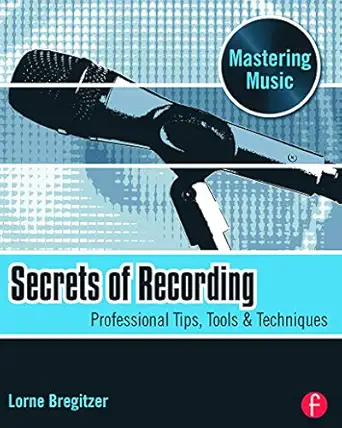 secrets of recording 1st edition lorne bregitzer 0240811275, 978-0240811277