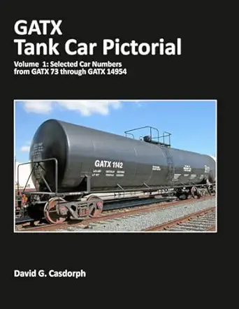 gatx tank car pictorial volume 1 selected car number from gatx 73 through gatx 14954 1st edition david g