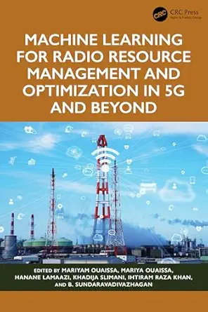 machine learning for radio resource management and optimization in 5g and beyond 1st edition mariyam ouaissa