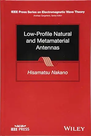 low profile natural and metamaterial antennas analysis methods and applications 1st edition hisamatsu nakano