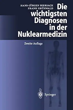 die wichtigsten diagnosen in der nuklearmedizin 1st edition h j biersack ,f gra 1/4nwald 3540431918,