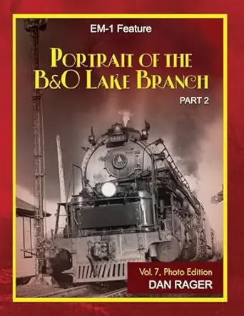portrait of the baltimore and ohio lake branch part 2 1st edition dan rager 1304637638, 978-1304637635