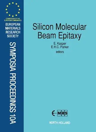 silicon molecular beam epitaxy 1st edition e kasper ,e h c parker 008097841x, 978-0080978413