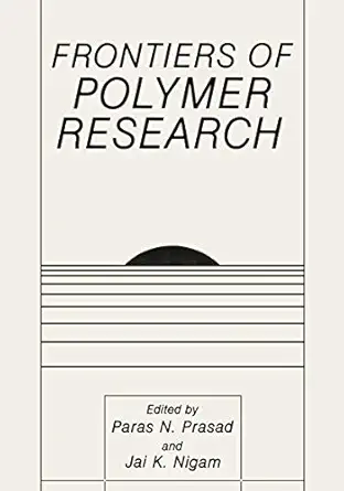 frontiers of polymer research 1st edition jai k nigam ,paras n prasad 1461367212, 978-1461367215