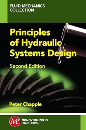 principles of hydraulic systems design 1st edition peter chapple 1606504525, 978-1606504529