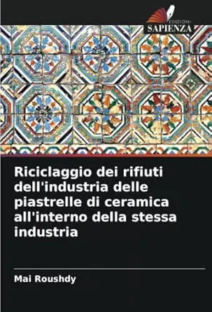 riciclaggio dei rifiuti dellindustria delle piastrelle di ceramica allinterno della stessa industria 1st