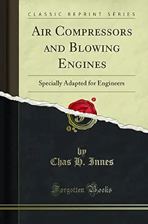 air compressors and blowing engines specially adapted for engineers 1st edition chas h innes 1331822181,