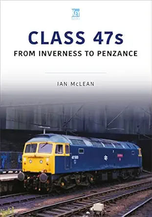 class 47s from inverness to penzance 1st edition ian mclean 1913295958, 978-1913295950