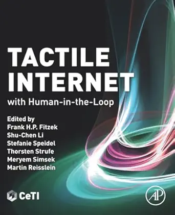 tactile internet with human in the loop 1st edition frank h p fitzek phd ,shu chen li phd ,stefanie speidel