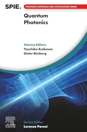 quantum photonics 1st edition yasuhiko arakawa ,dieter bimberg 0323983782, 978-0323983785