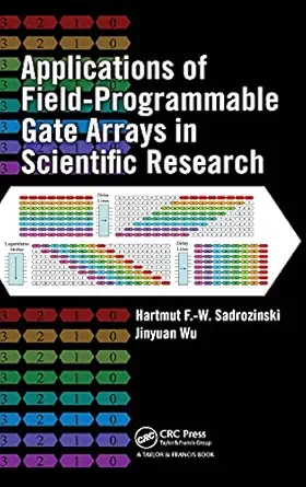 applications of field programmable gate arrays in scientific research 1st edition hartmut f w sadrozinski