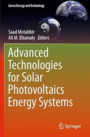 advanced technologies for solar photovoltaics energy systems 1st edition saad motahhir ,ali m eltamaly