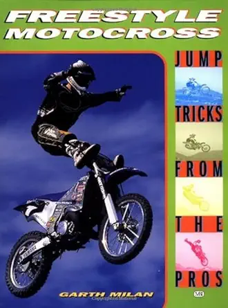 freestyle motocross jump tricks from the pros 1st edition garth milan 0760309264, 978-0760309261