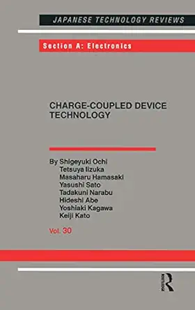 charge coupled device technology 1st edition shigeyuki ochi ,tetsuya iizuka ,masaharu hamasaki ,yasushi sato