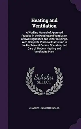 heating and ventilation a working manual of approved practice in the heating and ventilation of