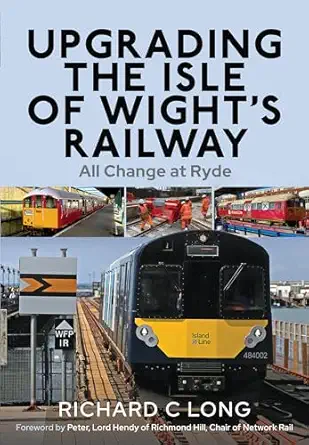 upgrading the isle of wights railway all change at ryde 1st edition richard c long 1399045172, 978-1399045179