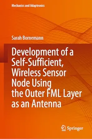 development of a self sufficient wireless sensor node using the outer fml layer as an antenna 1st edition