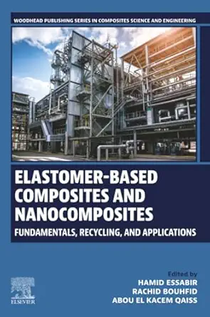 elastomer based composites and nanocomposites fundamentals recycling and applications 1st edition hamid