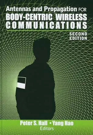 antennas and propagation for body centric wireless communications 1st edition peter s hall ,yang hao