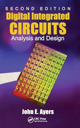 digital integrated circuits analysis and design 1st edition john e ayers 142006987x, 978-1420069877
