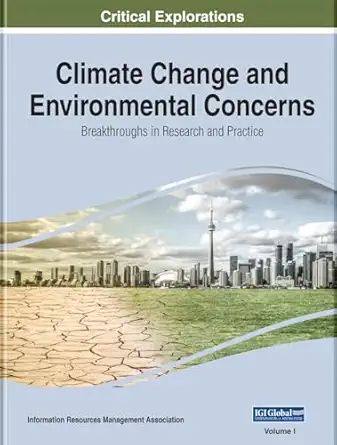 climate change and environmental concerns breakthroughs in research and practice 1st edition information