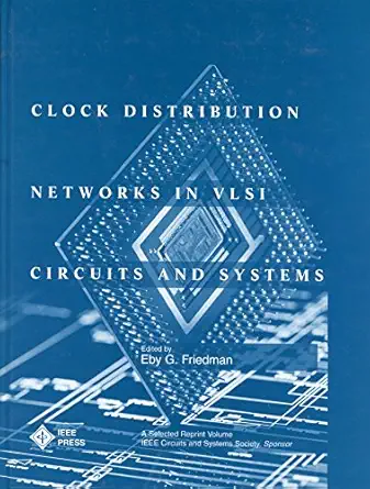 clock distribution networks in vlsi circuits and systems 1st edition eby g friedman 0780310586, 978-0780310582