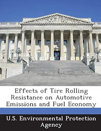 effects of tire rolling resistance on automotive emissions and fuel economy 1st edition u s environmental