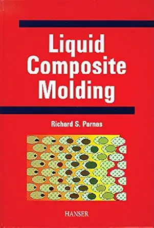 liquid composite molding 1st edition richard s parnas 1569902879, 978-1569902875
