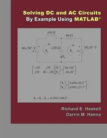 solving dc and ac circuits by example using matlab 1st edition richard e haskell ,darrin m hanna 0982497008,